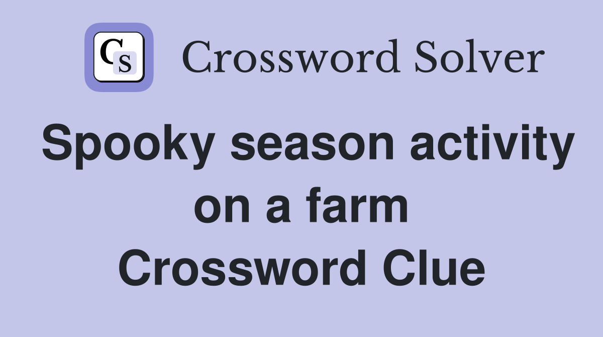 Spooky season activity on a farm Crossword Clue