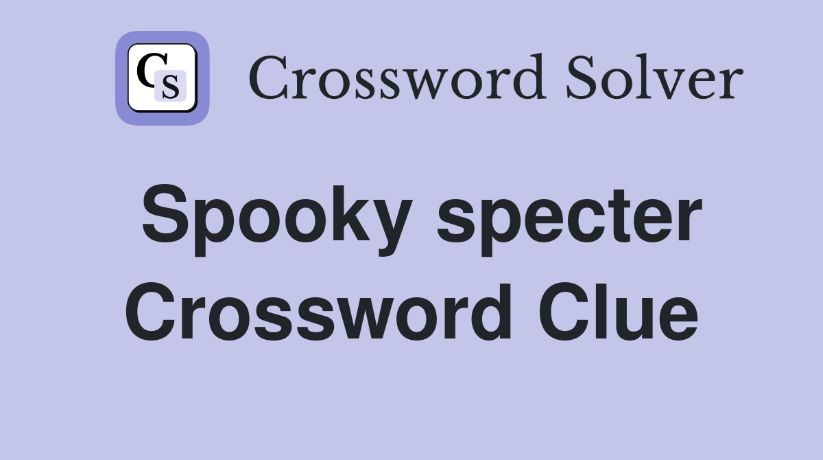 Spooky specter Crossword Clue