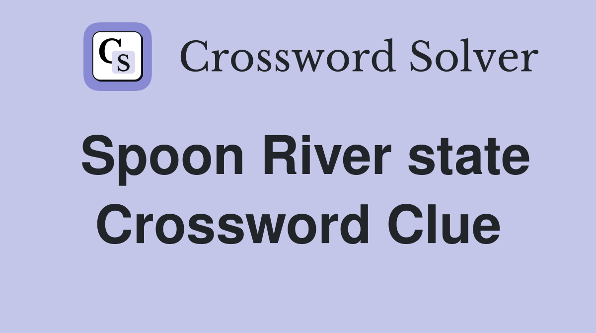 Spoon River state Crossword Clue