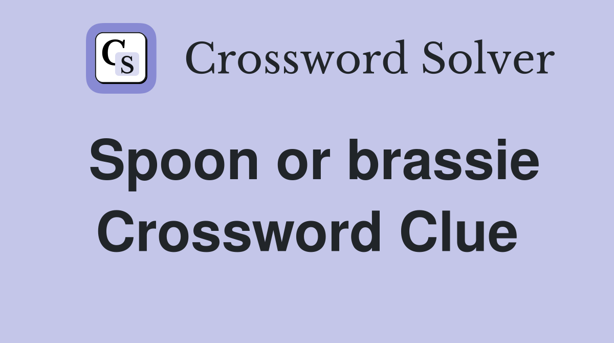 Spoon or brassie Crossword Clue