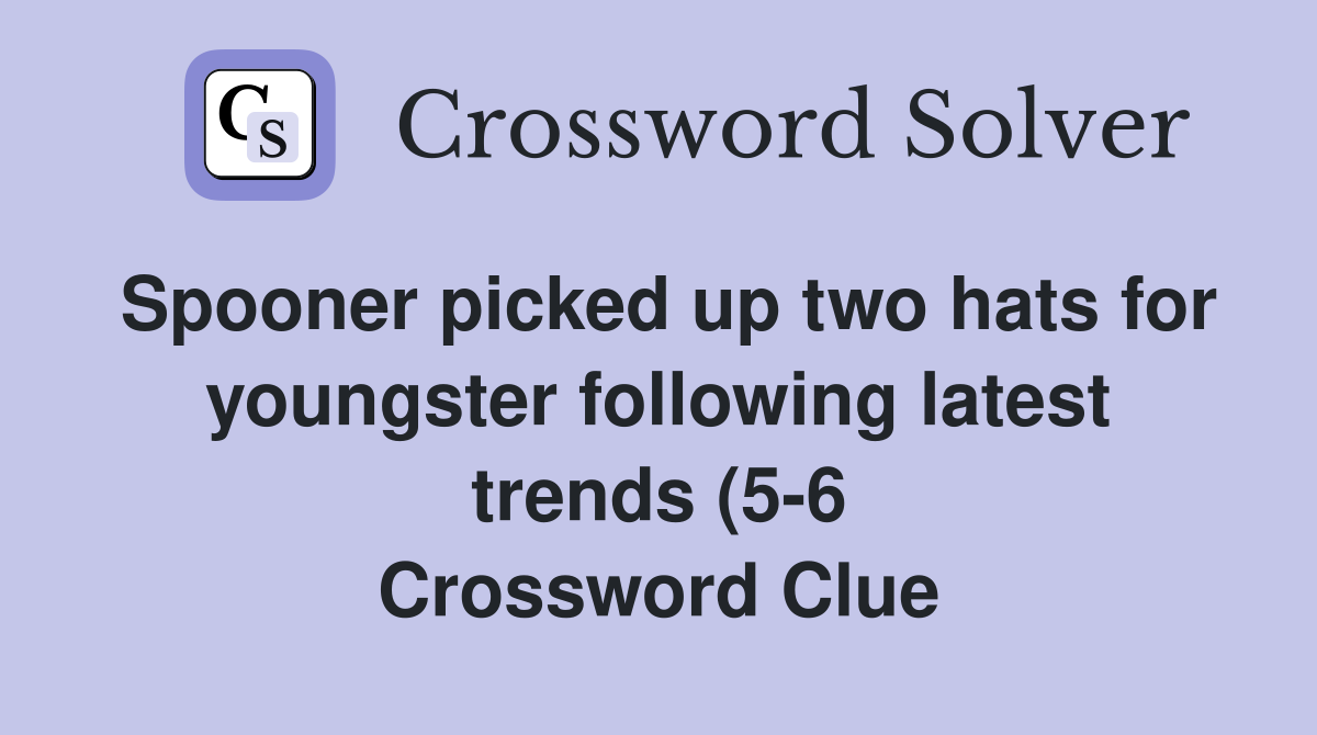 Spooner picked up two hats for youngster following latest trends (5 6 Spooner picked up two hats for youngster following latest trends (5 6