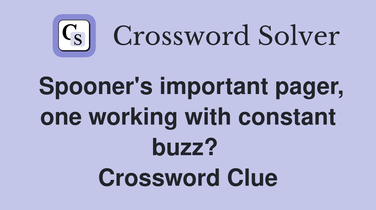 Spooner's important pager, one working with constant buzz?  Crossword Clue