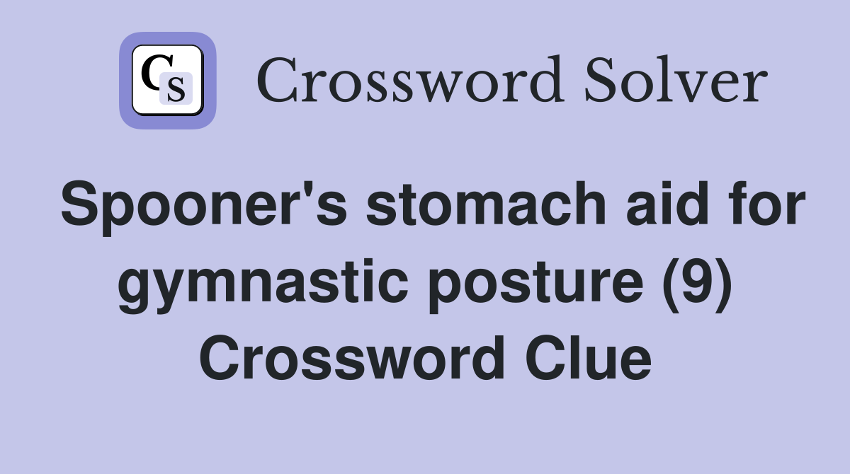 Spooner's stomach aid for gymnastic posture (9) Crossword Clue