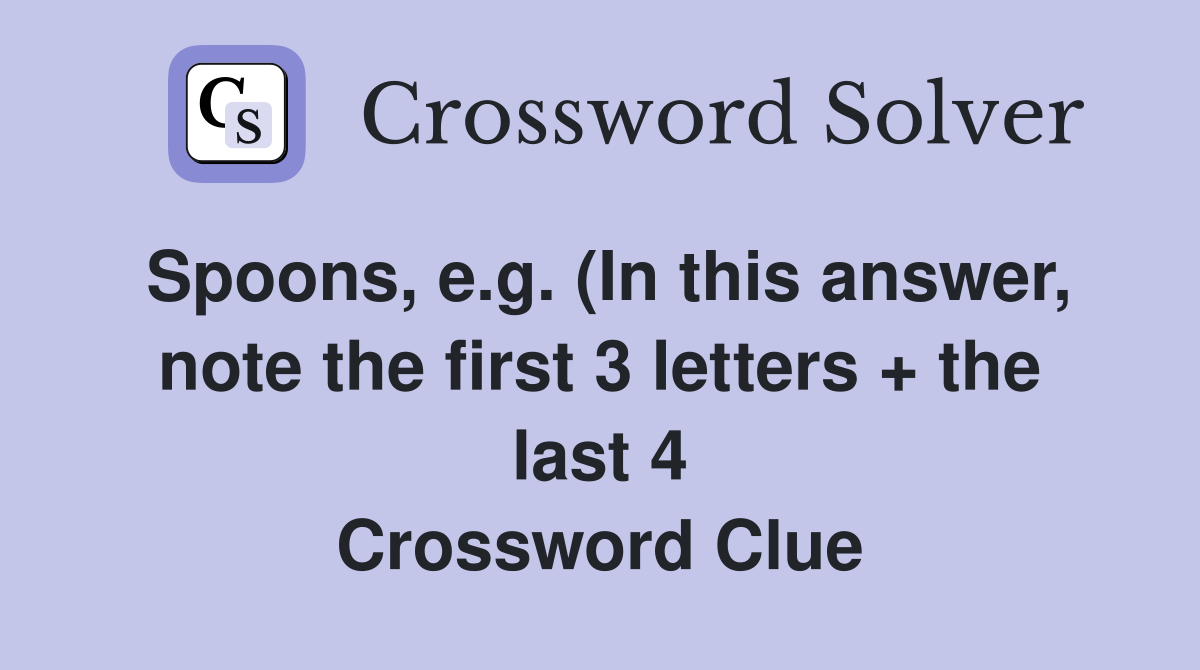 Spoons e g (In this answer note the first 3 letters   the last 4 Spoons e g (In this answer note the first 3 letters   the last 4