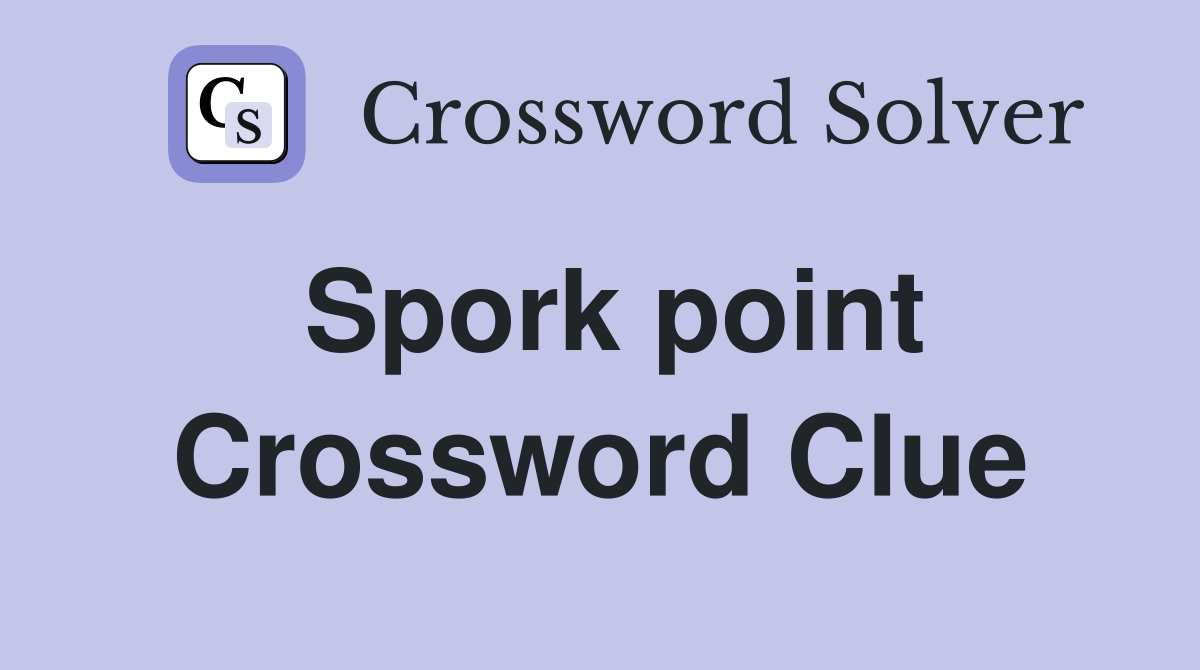 Spork point Crossword Clue
