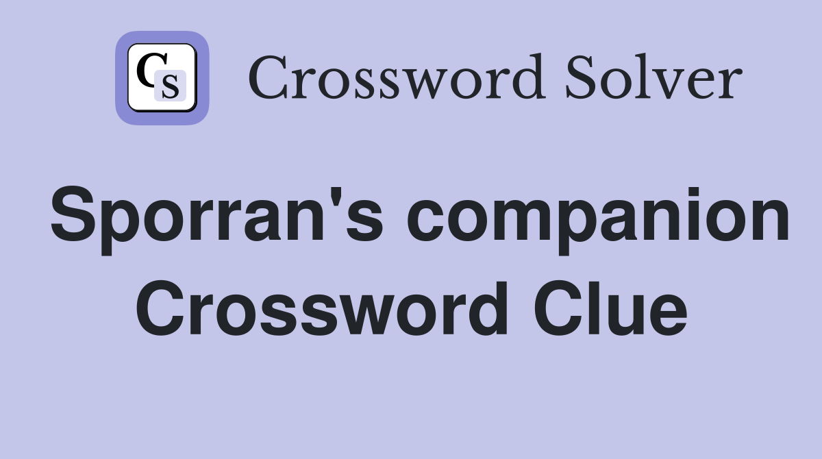 Sporran's companion Crossword Clue