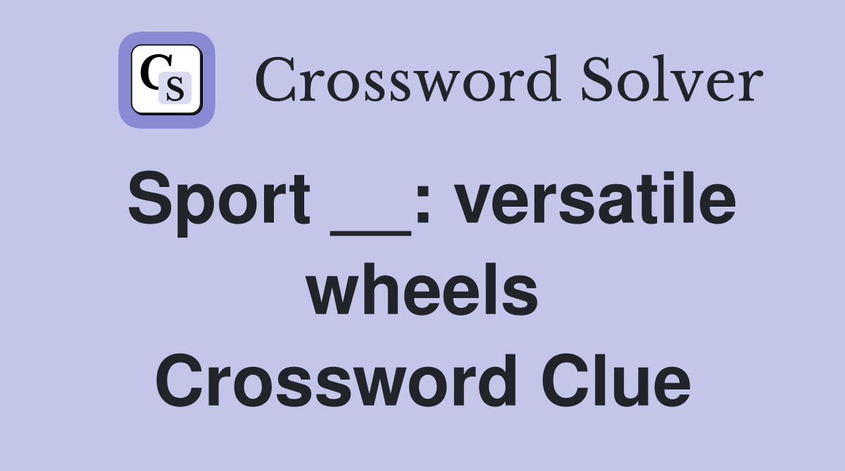 Sport __: versatile wheels Crossword Clue