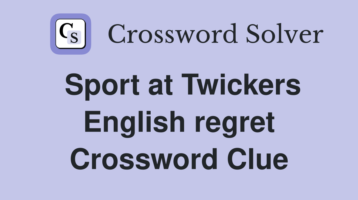 Sport at Twickers English regret Crossword Clue