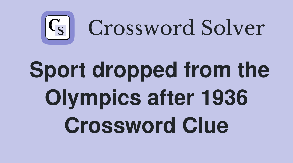 Sport dropped from the Olympics after 1936 Crossword Clue