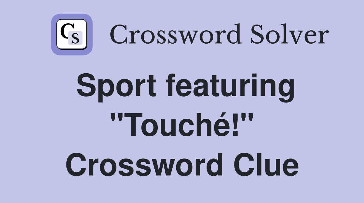 Sport featuring "Touché!" Crossword Clue