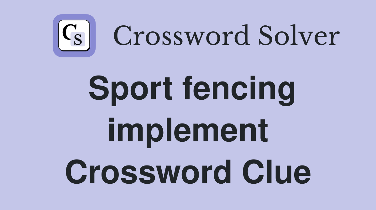 Sport fencing implement Crossword Clue