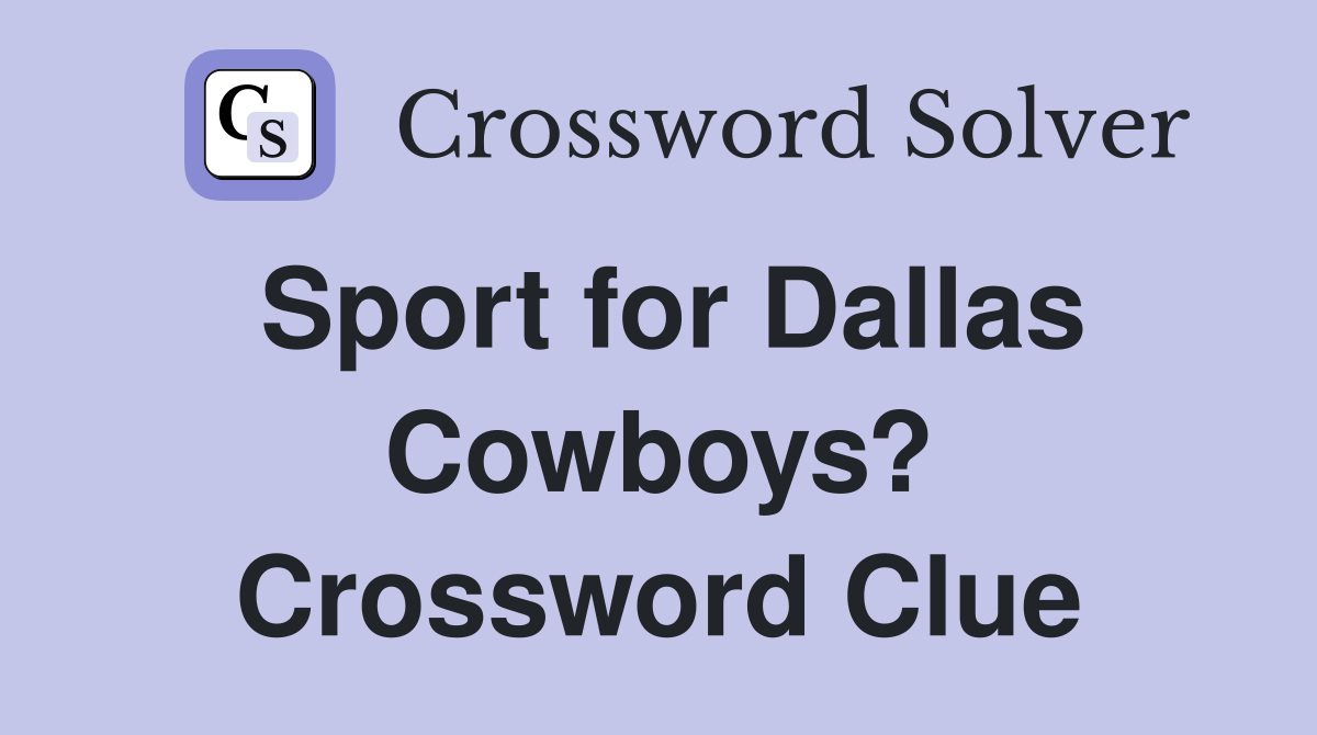 Sport for Dallas Cowboys? Crossword Clue
