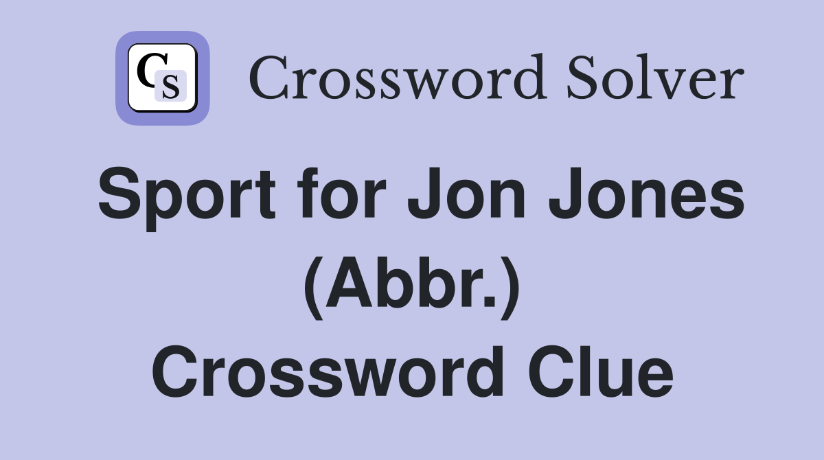 Sport for Jon Jones (Abbr.) Crossword Clue
