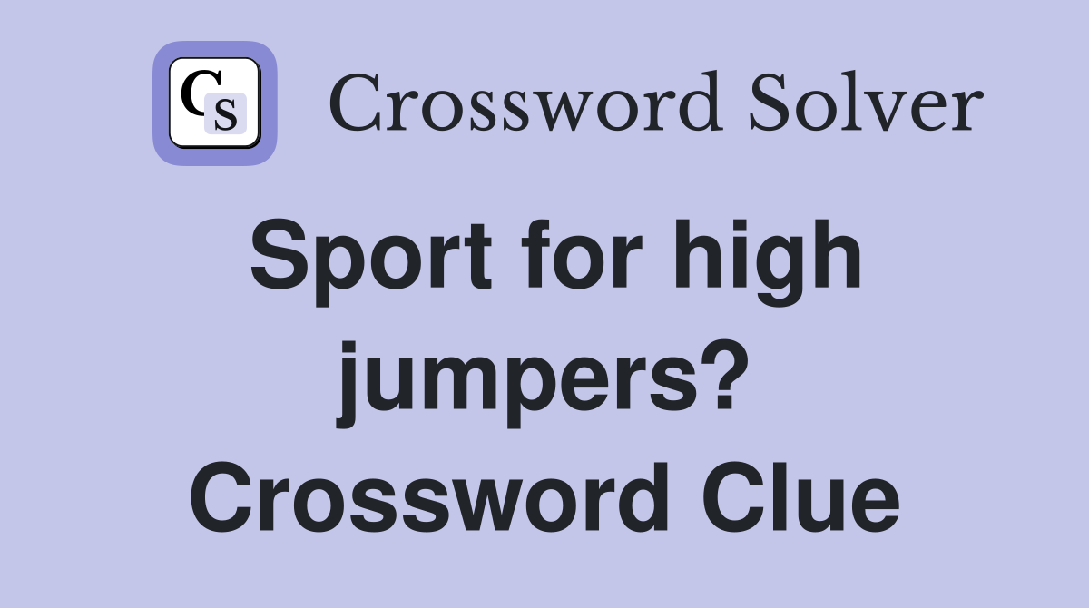 Sport for high jumpers? Crossword Clue