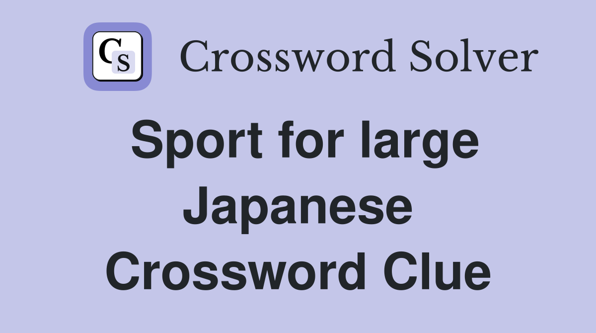 Sport for large Japanese Crossword Clue