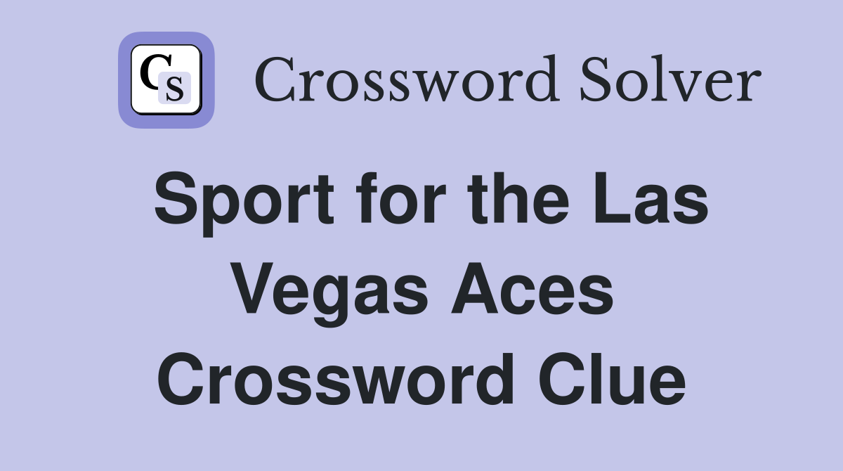 Sport for the Las Vegas Aces Crossword Clue