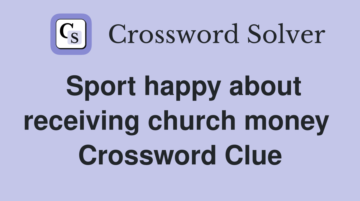 Sport happy about receiving church money  Crossword Clue