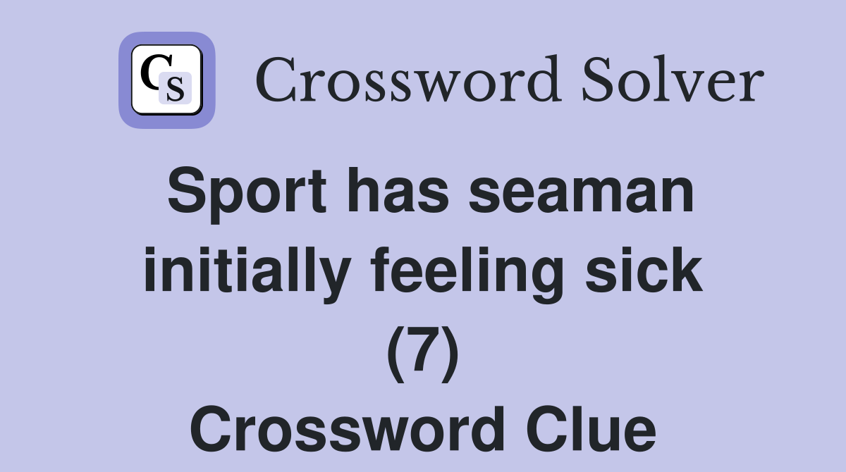 Sport has seaman initially feeling sick (7) Crossword Clue