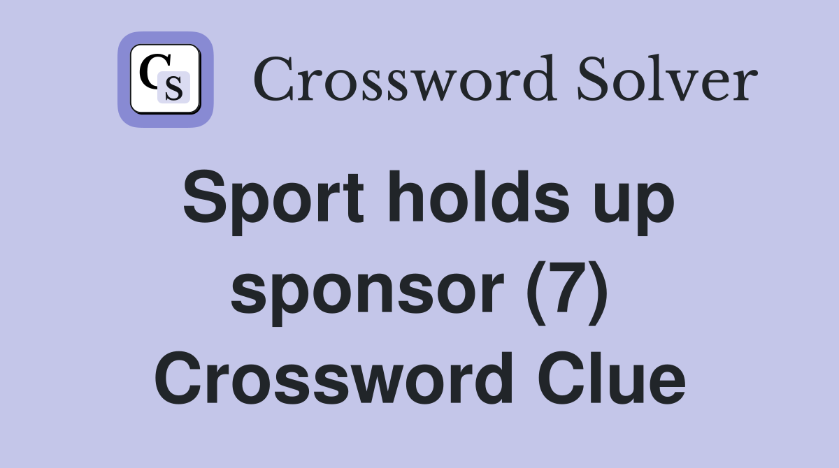 Sport holds up sponsor (7) Crossword Clue