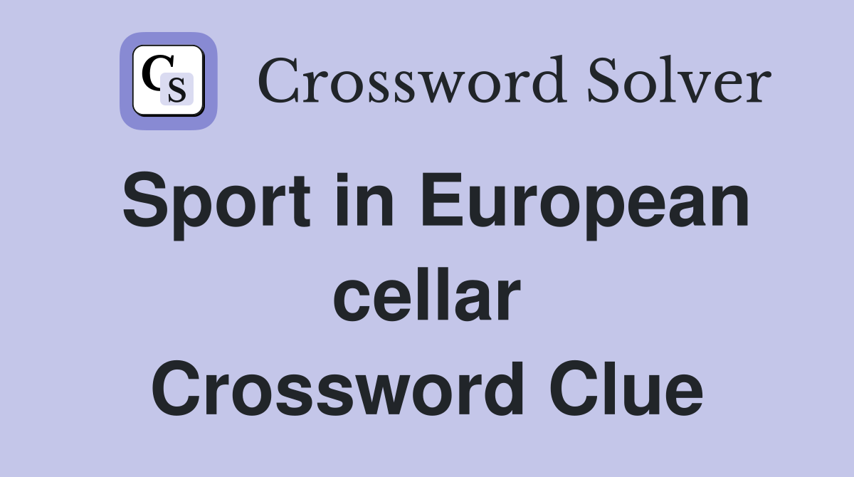 Sport in European cellar Crossword Clue