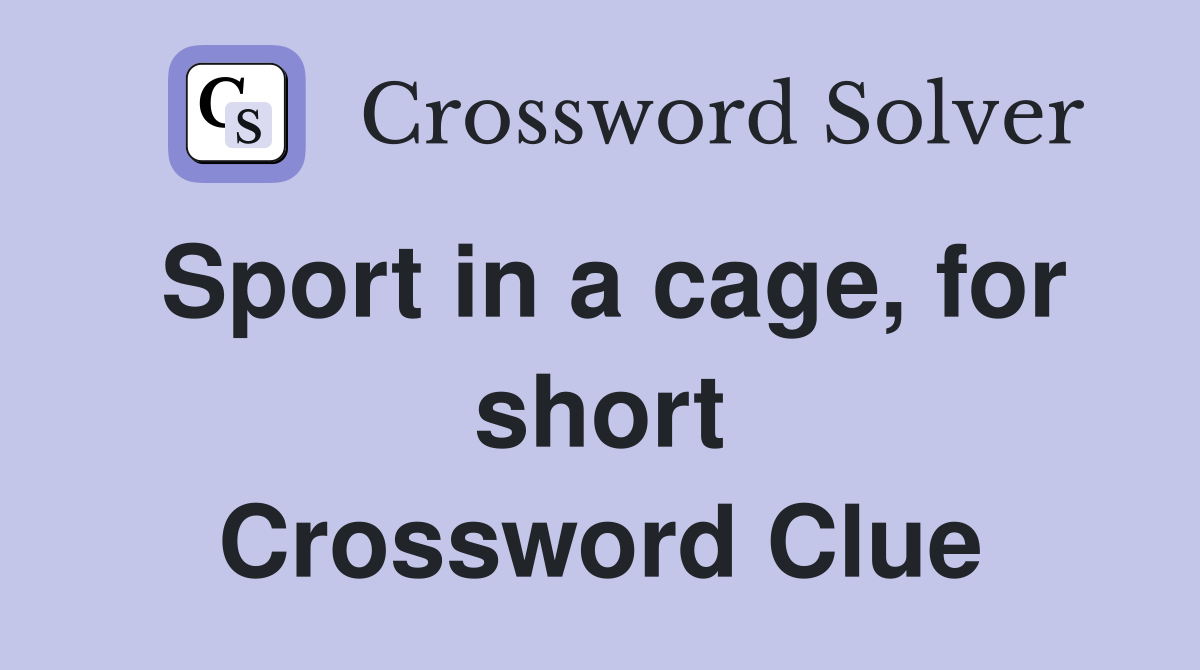 Sport in a cage, for short Crossword Clue