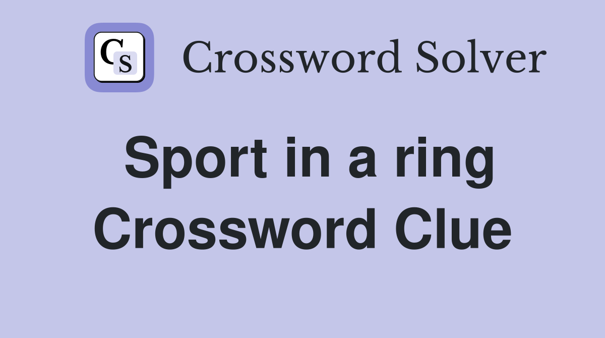 Sport in a ring Crossword Clue