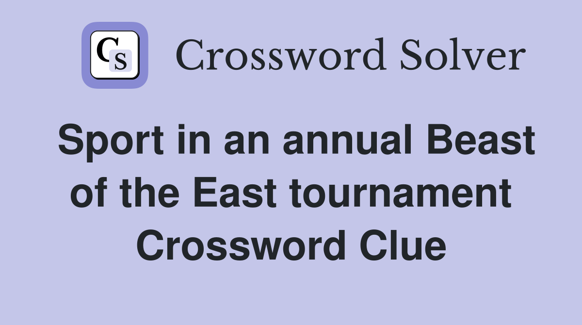 Sport in an annual Beast of the East tournament Crossword Clue