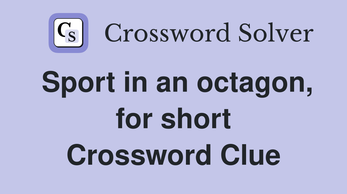 Sport in an octagon, for short Crossword Clue