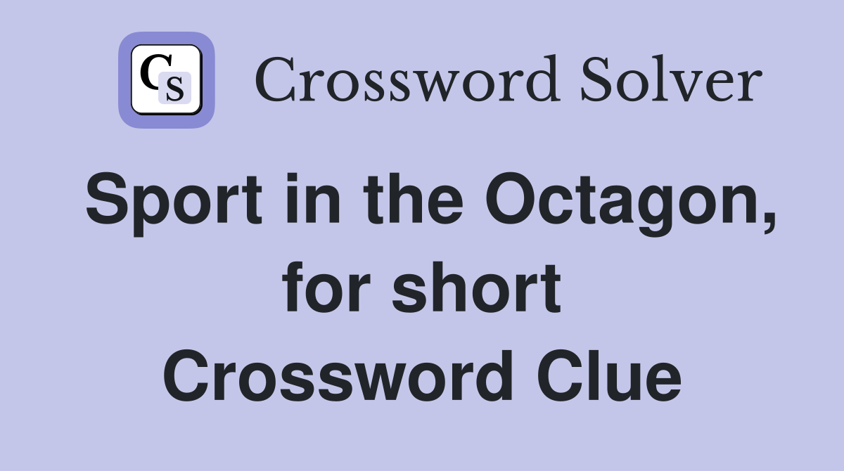 Sport in the Octagon, for short Crossword Clue