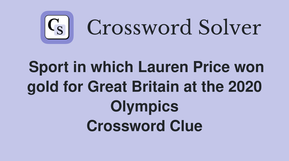 Sport in which Lauren Price won gold for Great Britain at the 2020 Olympics Crossword Clue