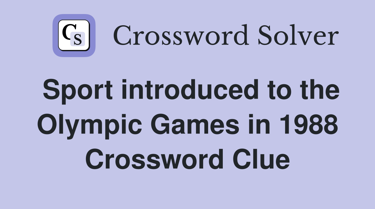 Sport introduced to the Olympic Games in 1988 Crossword Clue