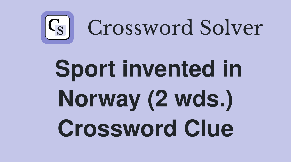 Sport invented in Norway (2 wds.) Crossword Clue