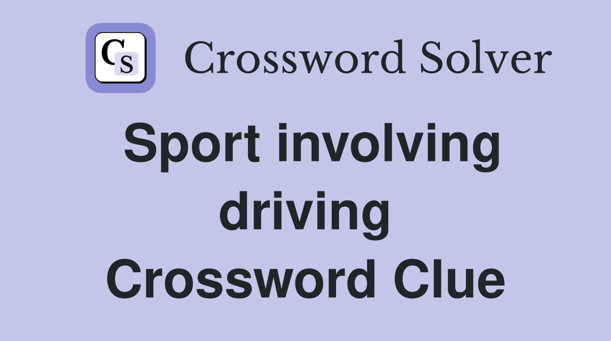 Sport involving driving Crossword Clue