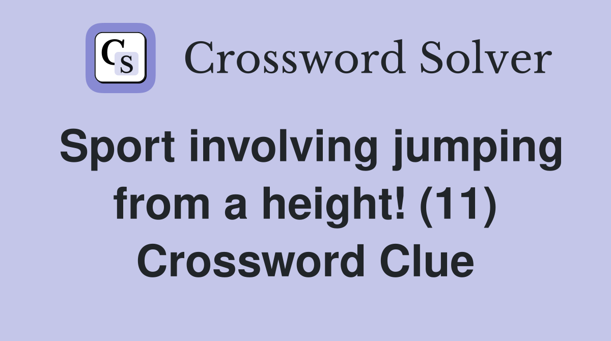Sport involving jumping from a height! (11) Crossword Clue