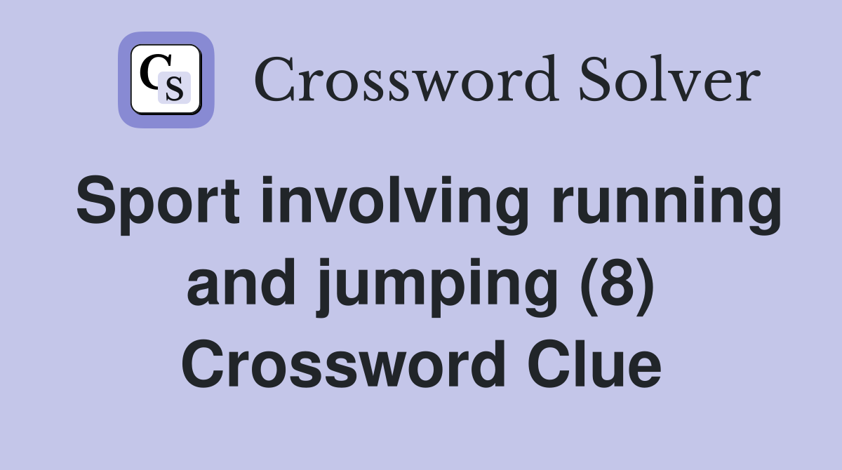 Sport involving running and jumping (8) Crossword Clue