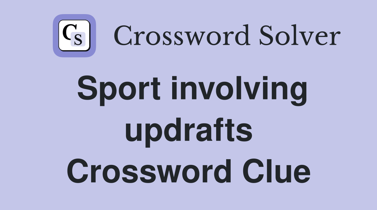 Sport involving updrafts Crossword Clue