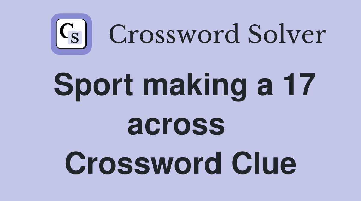 Sport making a 17 across  Crossword Clue