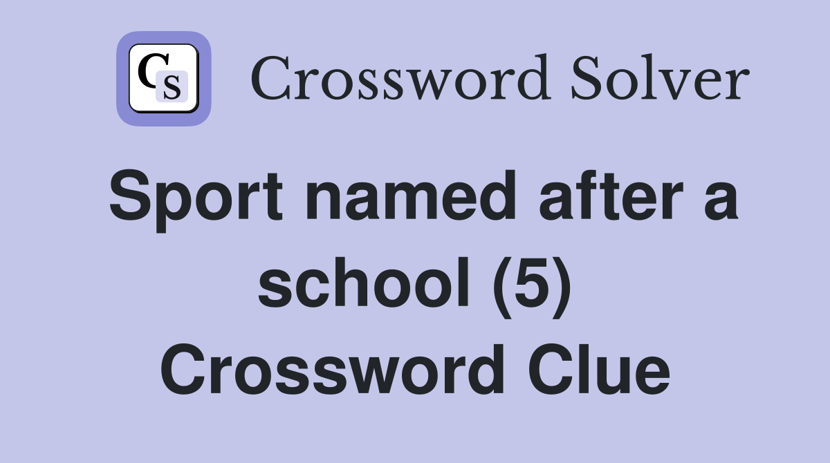 Sport named after a school (5) Crossword Clue