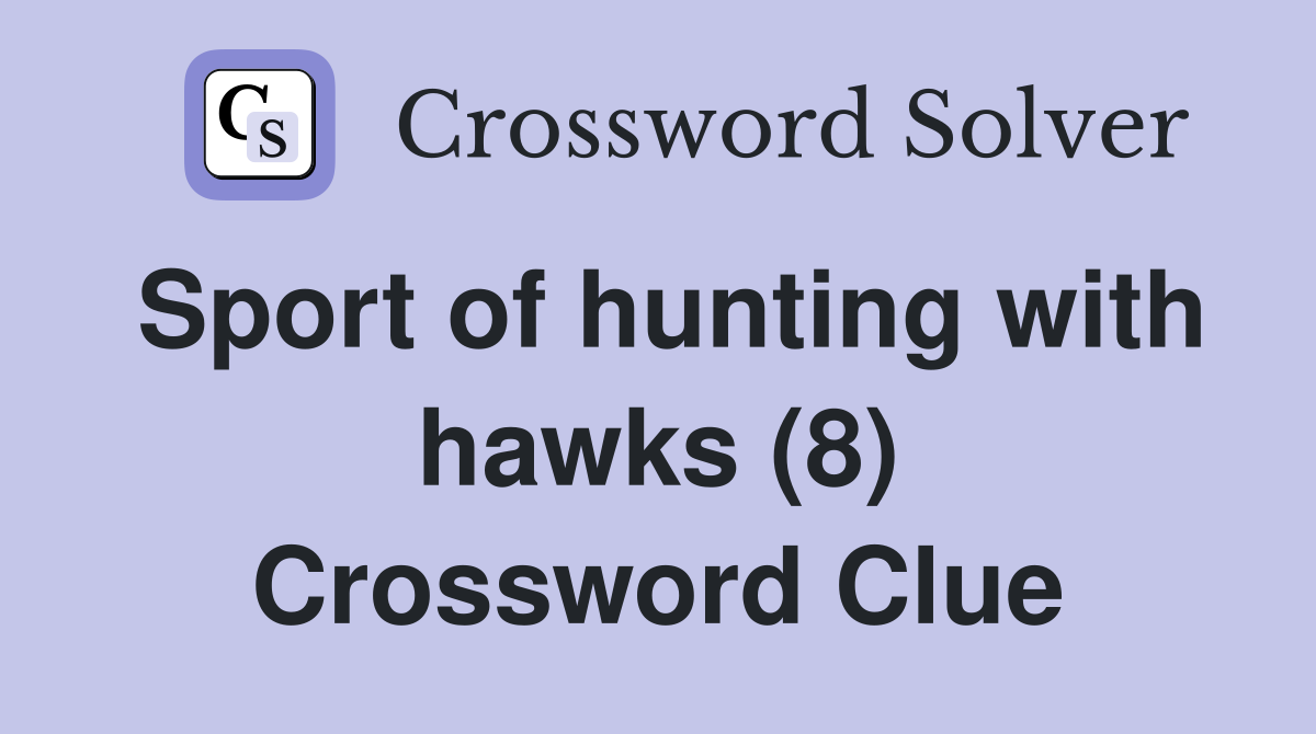 Sport of hunting with hawks (8) Crossword Clue