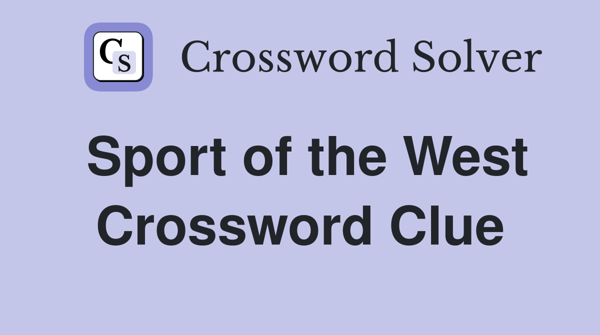 Sport of the West Crossword Clue