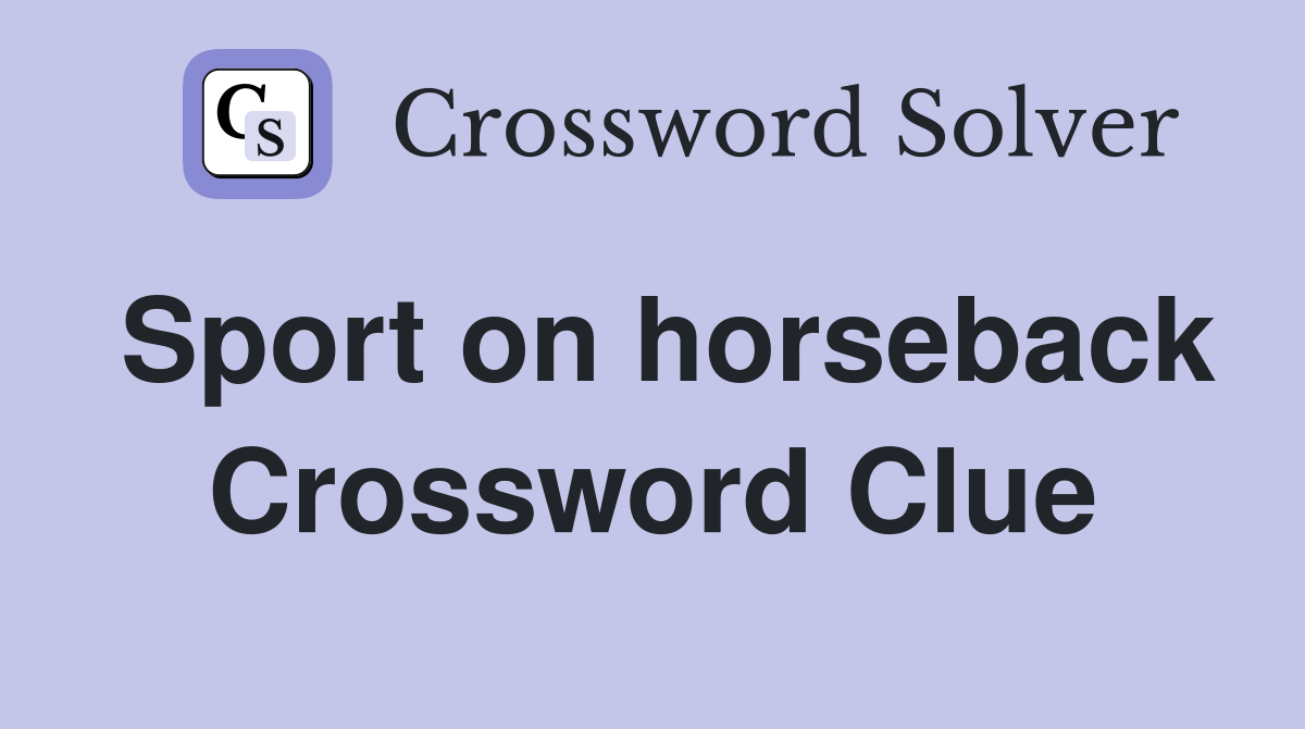 Sport on horseback Crossword Clue