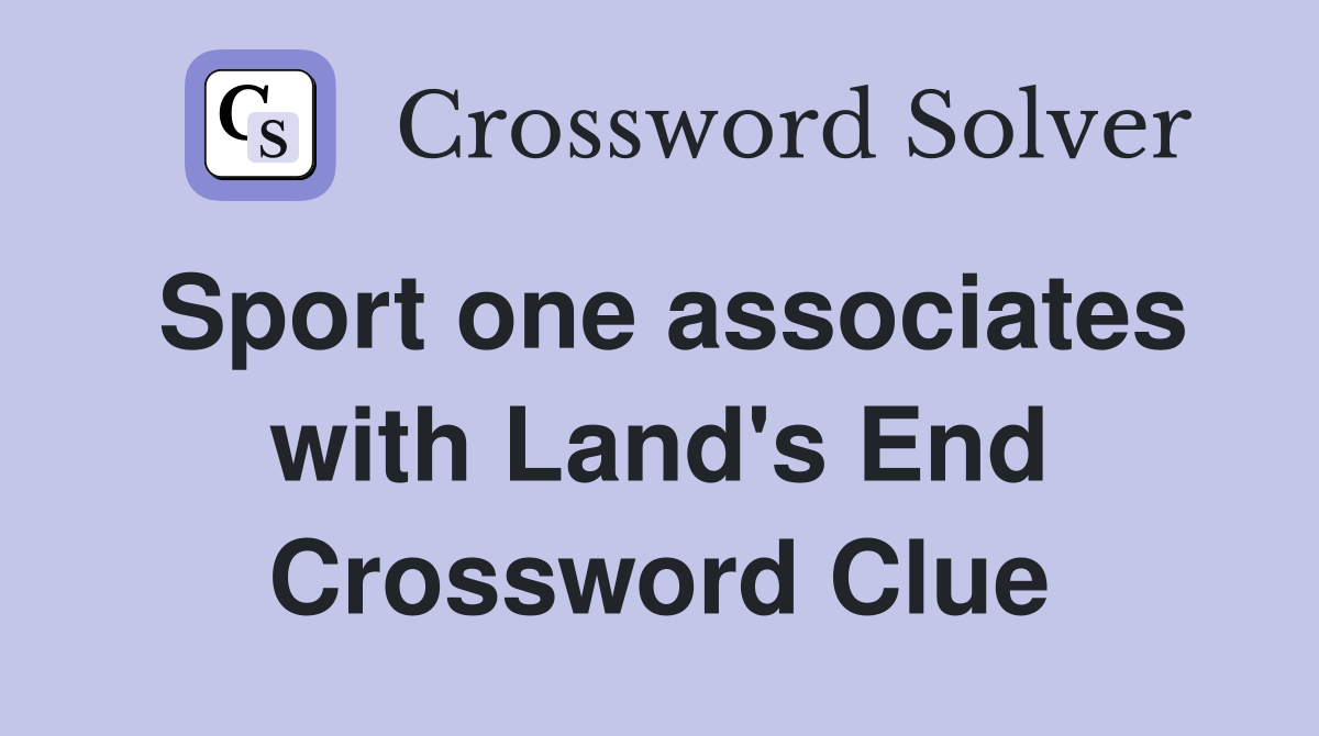 Sport one associates with Land's End Crossword Clue