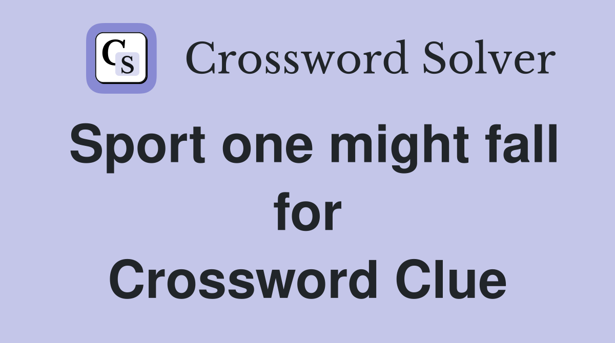 Sport one might fall for Crossword Clue