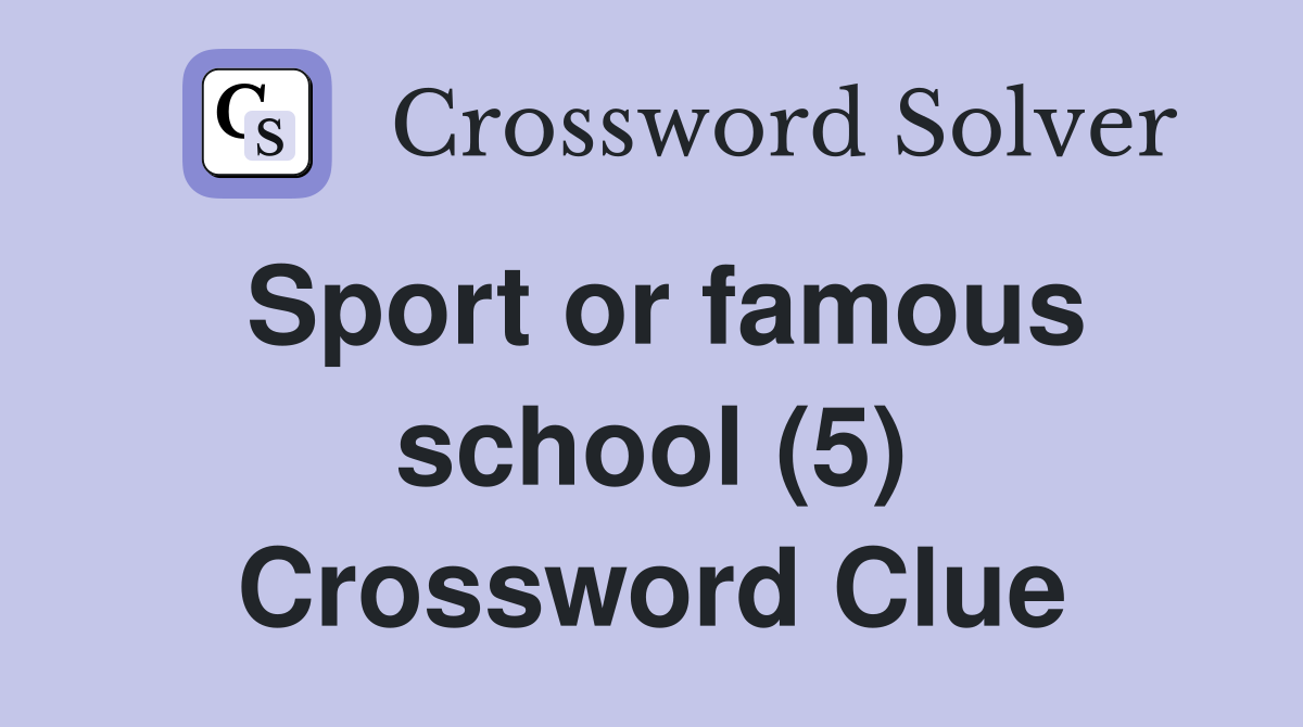 Sport or famous school (5) Crossword Clue