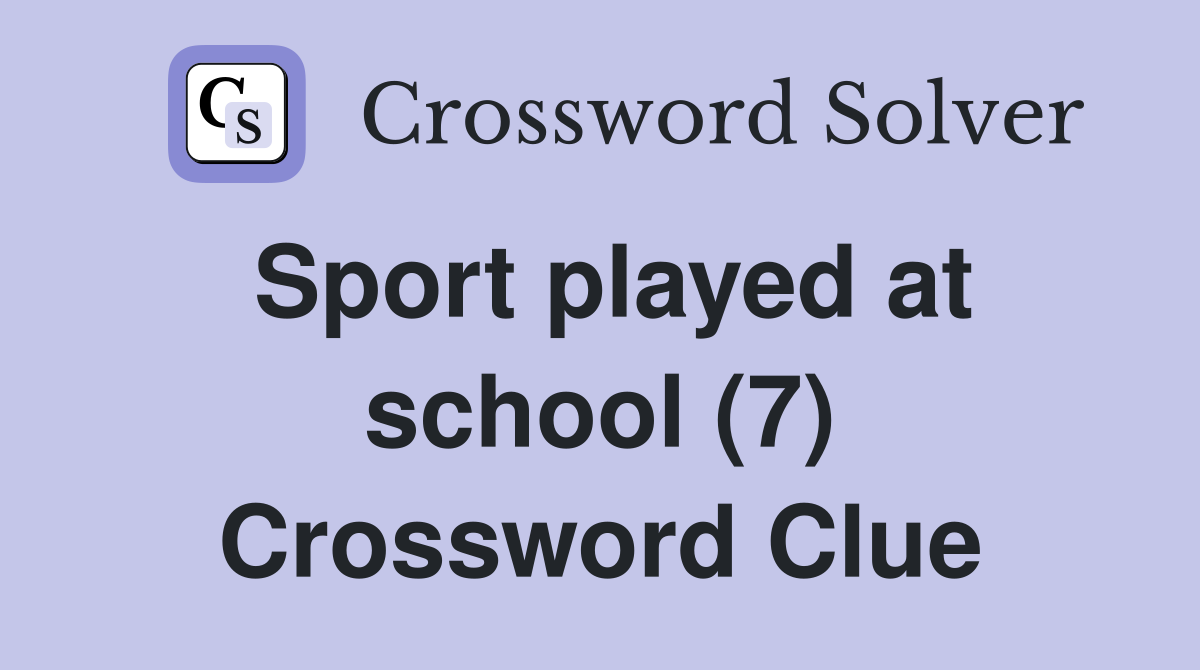 Sport played at school (7) Crossword Clue