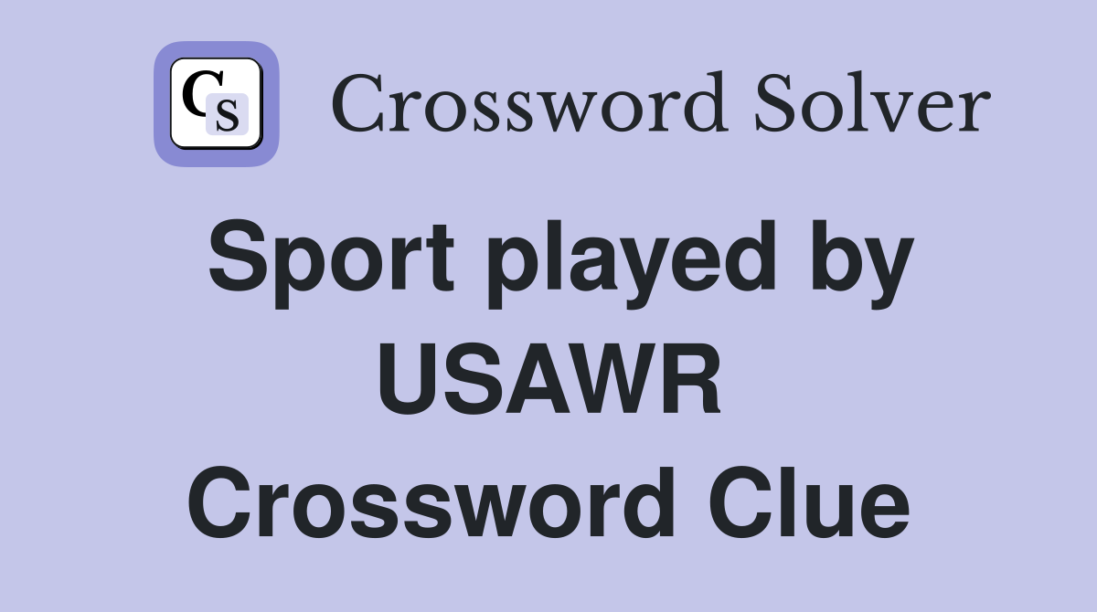 Sport played by USAWR Crossword Clue