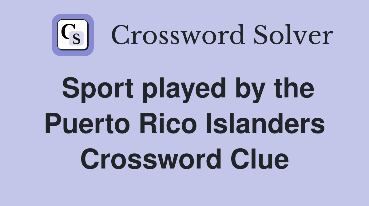 Sport played by the Puerto Rico Islanders Crossword Clue