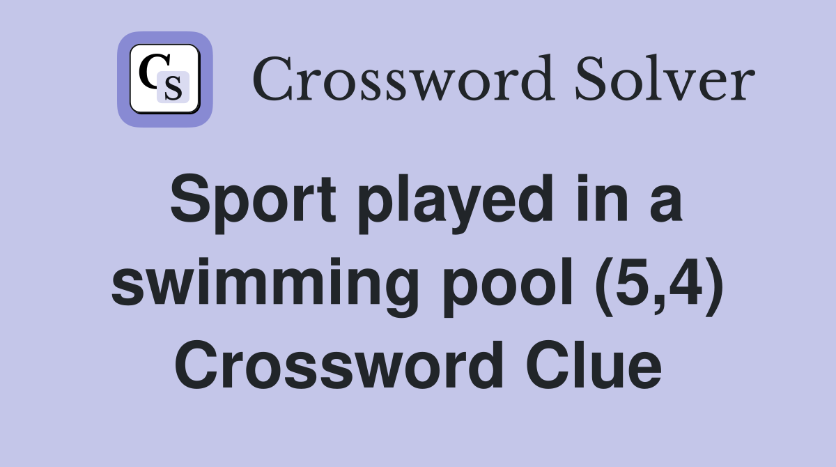 Sport played in a swimming pool (5,4) Crossword Clue