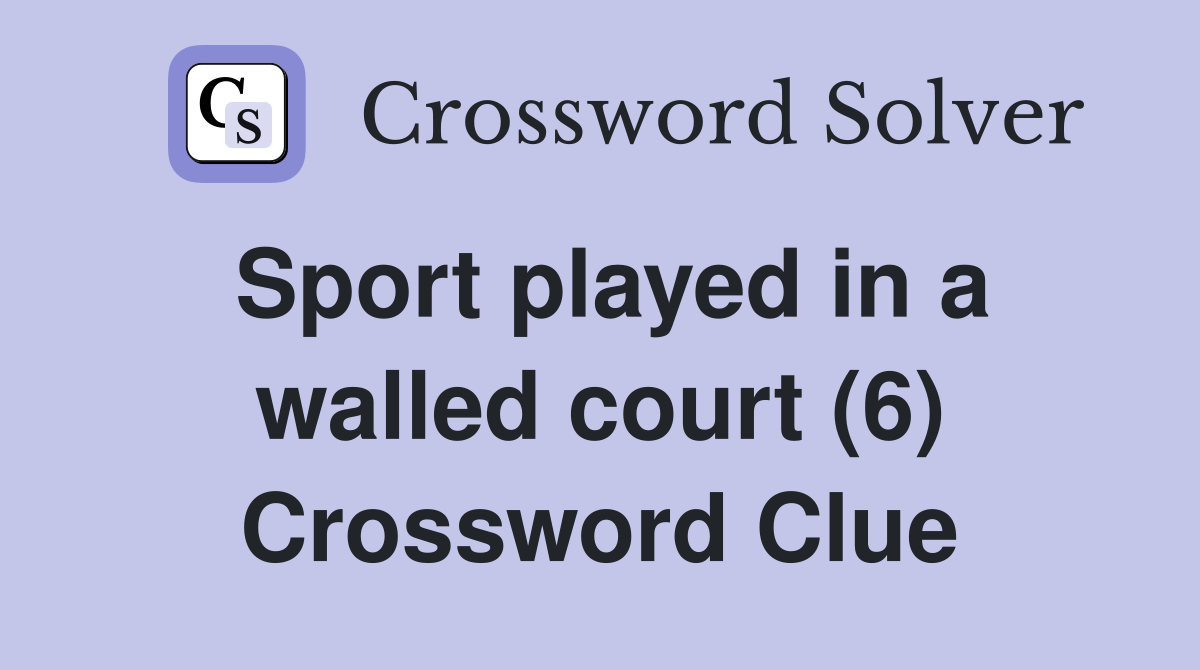 Sport played in a walled court (6) Crossword Clue