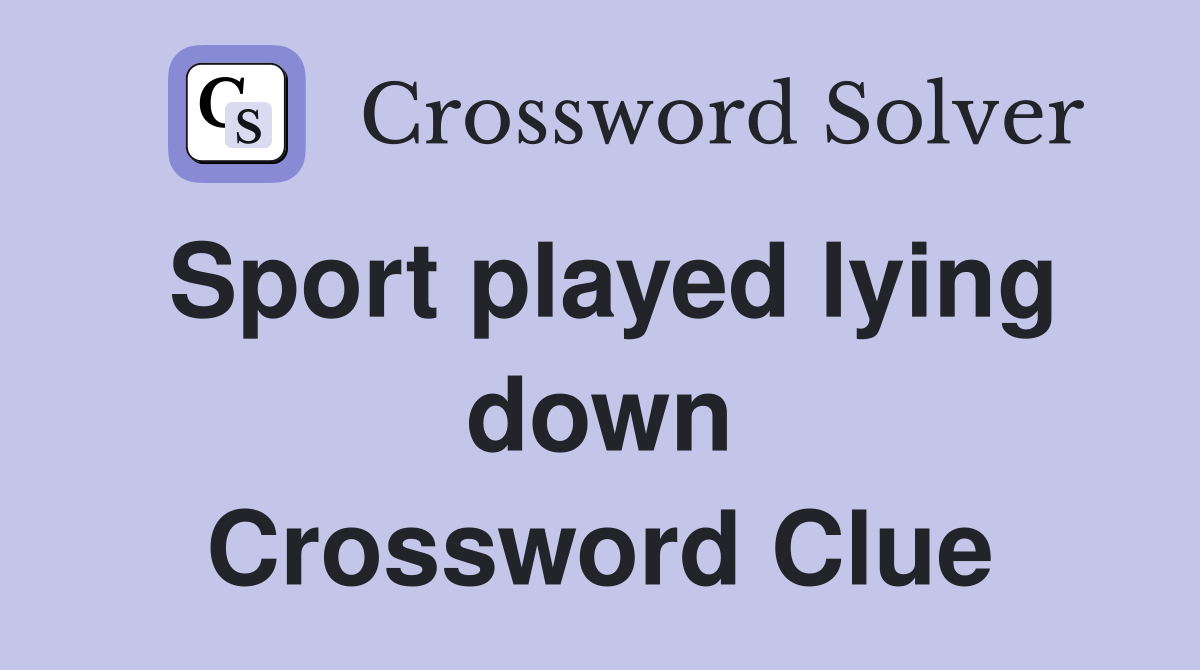 Sport played lying down Crossword Clue